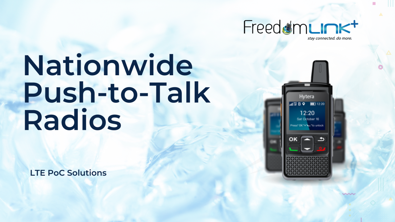 Nationwide Push‑to‑Talk Radios – LTE PoC Solutions | FreedomLINK+